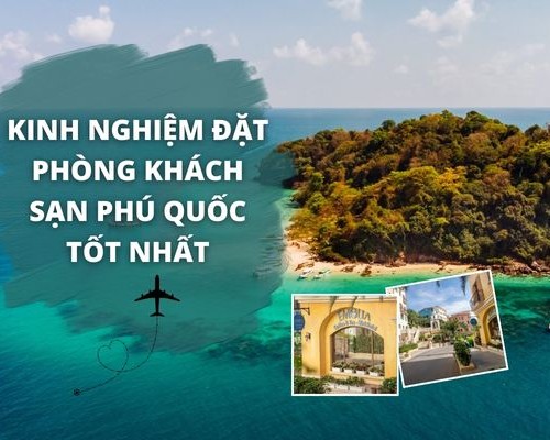 Kinh nghiệm đặt phòng khách sạn Phú Quốc tốt nhất