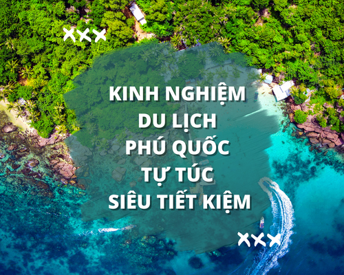 Kinh nghiệm du lịch Phú Quốc tự túc siêu tiết kiệm